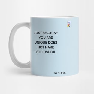 UNIQUE IS NOT NECESSARILY USEFUL Mug